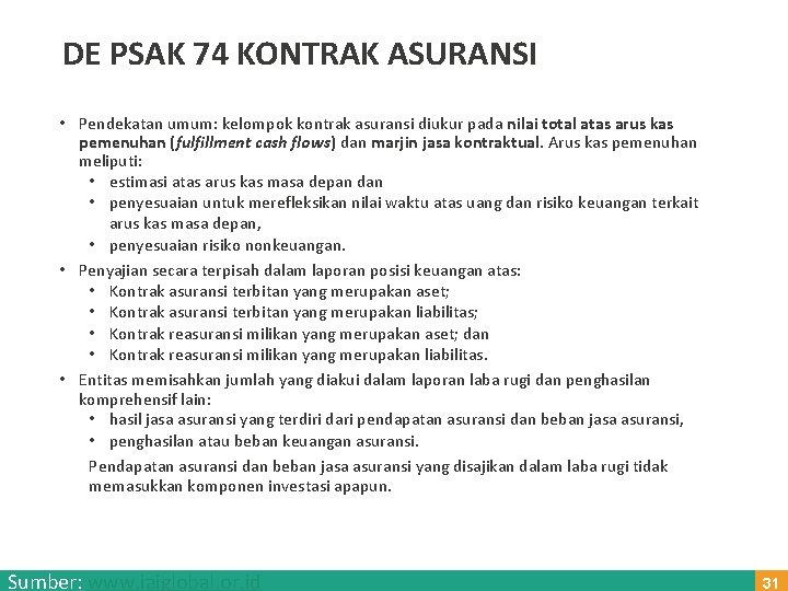 DE PSAK 74 KONTRAK ASURANSI • Pendekatan umum: kelompok kontrak asuransi diukur pada nilai