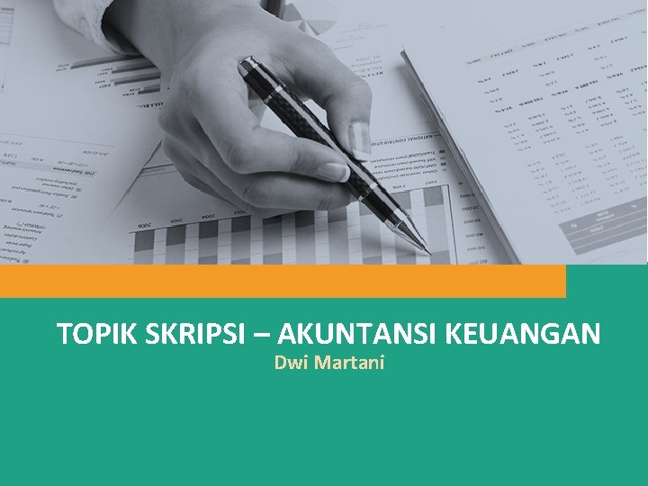 TOPIK SKRIPSI – AKUNTANSI KEUANGAN Dwi Martani 43 