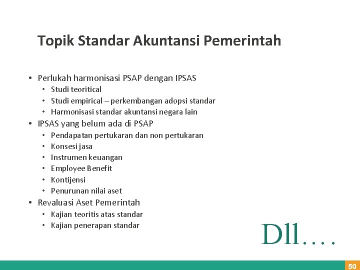 Topik Standar Akuntansi Pemerintah • Perlukah harmonisasi PSAP dengan IPSAS • Studi teoritical •