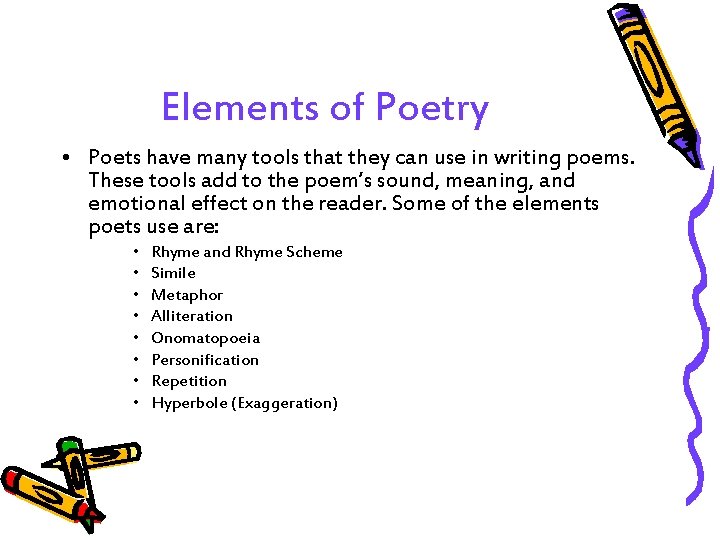 Elements of Poetry • Poets have many tools that they can use in writing