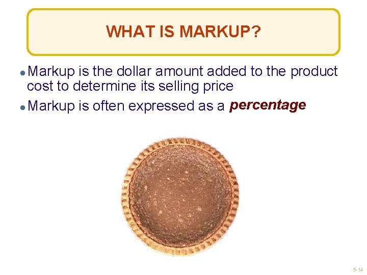 What Is Markup? WHAT IS MARKUP? ● Markup is the dollar amount added to