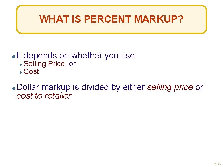 WHAT IS PERCENT MARKUP? ● It depends on whether you use ● Selling ●