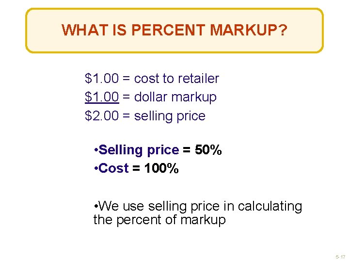 WHAT IS PERCENT MARKUP? $1. 00 = cost to retailer $1. 00 = dollar