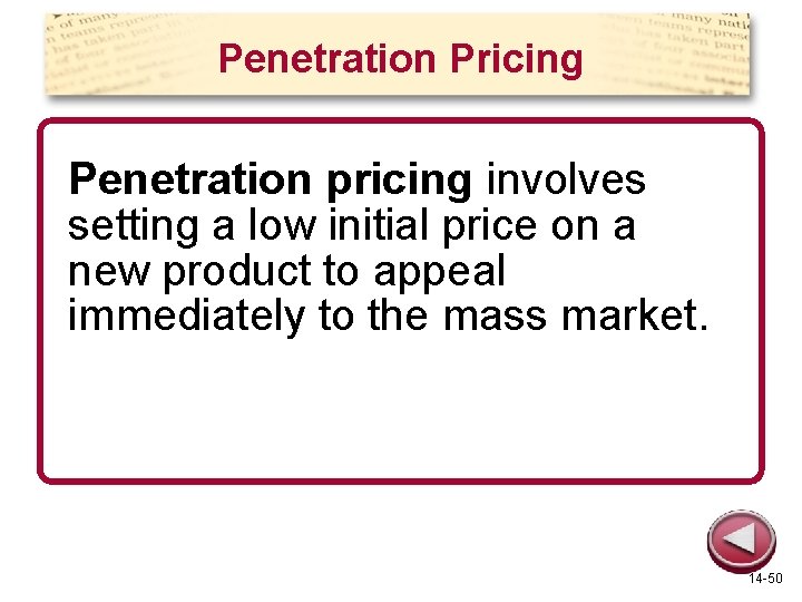 Penetration Pricing Penetration pricing involves setting a low initial price on a new product