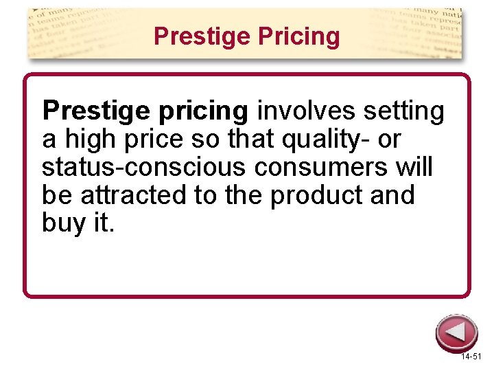 Prestige Pricing Prestige pricing involves setting a high price so that quality- or status-conscious