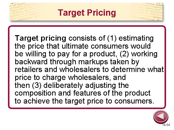 Target Pricing Target pricing consists of (1) estimating the price that ultimate consumers would