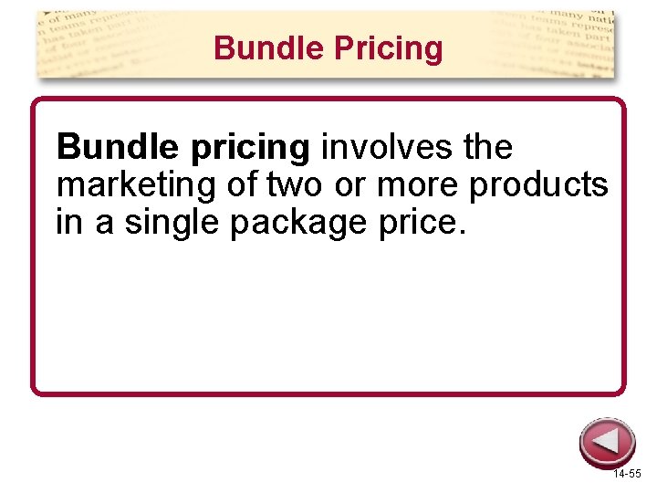 Bundle Pricing Bundle pricing involves the marketing of two or more products in a