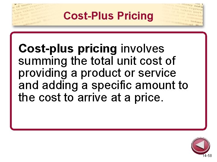 Cost-Plus Pricing Cost-plus pricing involves summing the total unit cost of providing a product