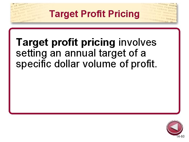 Target Profit Pricing Target profit pricing involves setting an annual target of a specific