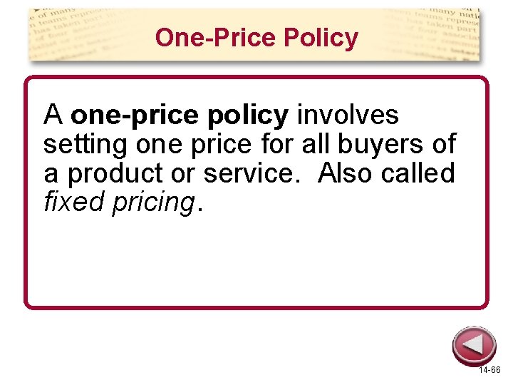 One-Price Policy A one-price policy involves setting one price for all buyers of a