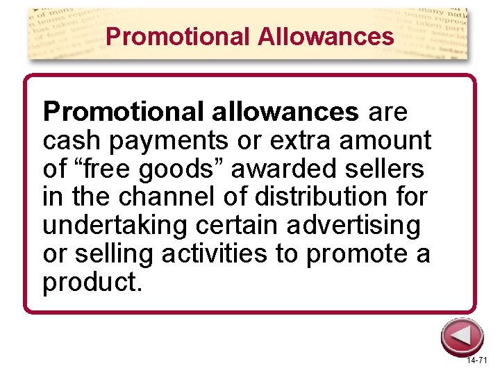 Promotional Allowances Promotional allowances are cash payments or extra amount of “free goods” awarded