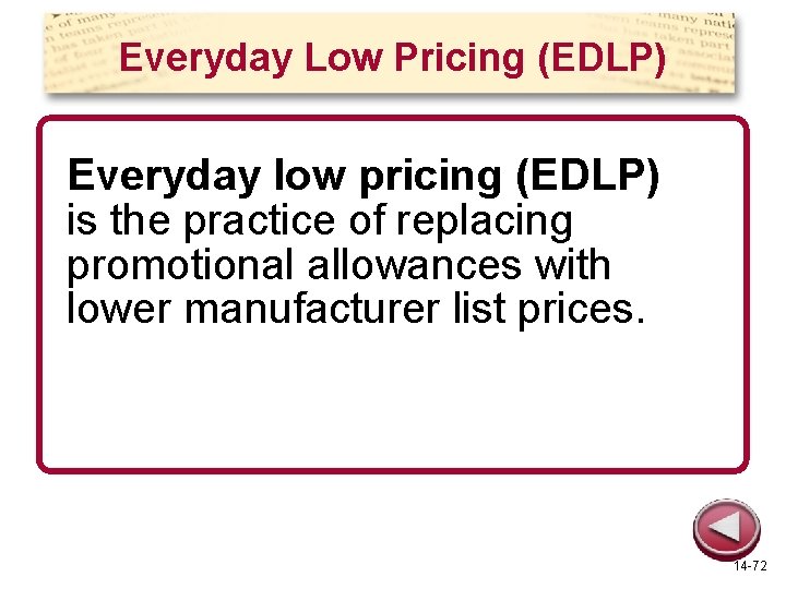Everyday Low Pricing (EDLP) Everyday low pricing (EDLP) is the practice of replacing promotional