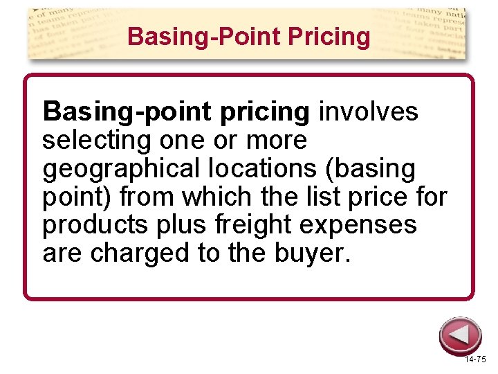 Basing-Point Pricing Basing-point pricing involves selecting one or more geographical locations (basing point) from