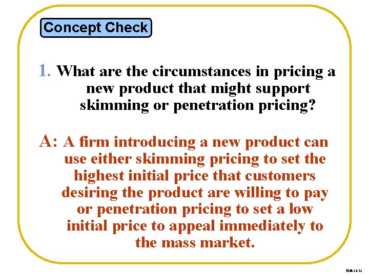 Concept Check 1. What are the circumstances in pricing a new product that might