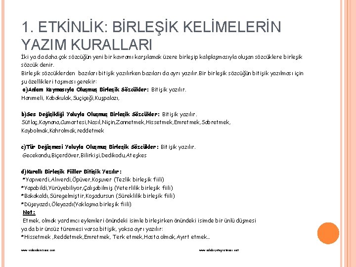 1. ETKİNLİK: BİRLEŞİK KELİMELERİN YAZIM KURALLARI İki ya da daha çok sözcüğün yeni bir