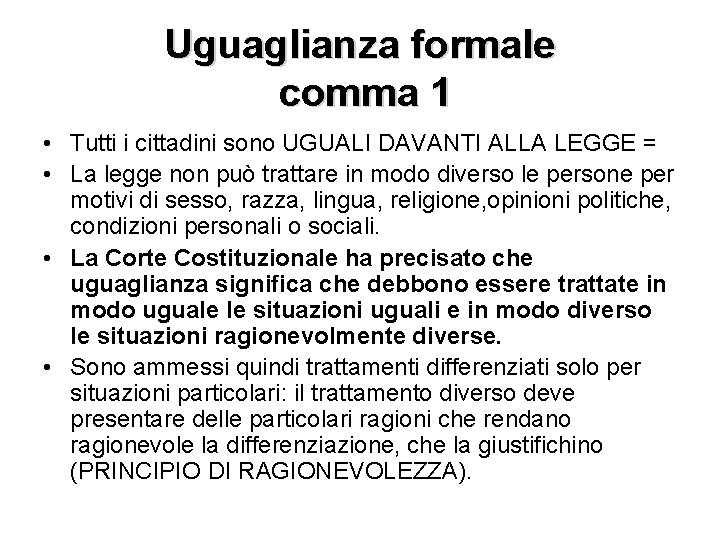 Uguaglianza formale comma 1 • Tutti i cittadini sono UGUALI DAVANTI ALLA LEGGE =