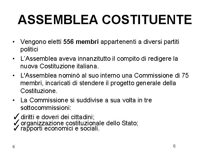 ASSEMBLEA COSTITUENTE • Vengono eletti 556 membri appartenenti a diversi partiti politici • L’Assemblea