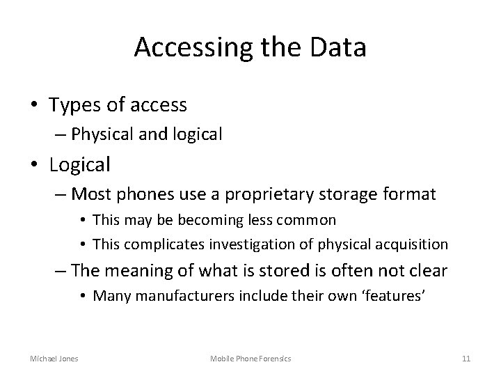 Accessing the Data • Types of access – Physical and logical • Logical –