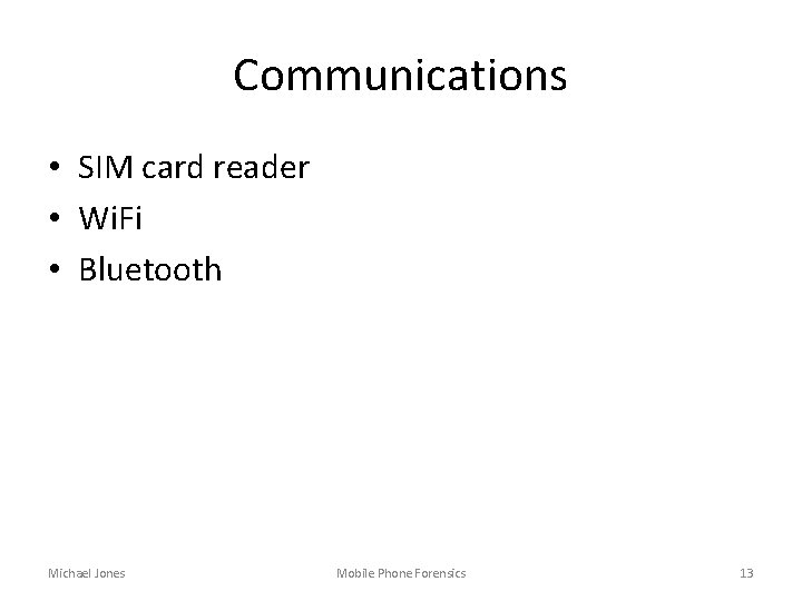 Communications • SIM card reader • Wi. Fi • Bluetooth Michael Jones Mobile Phone