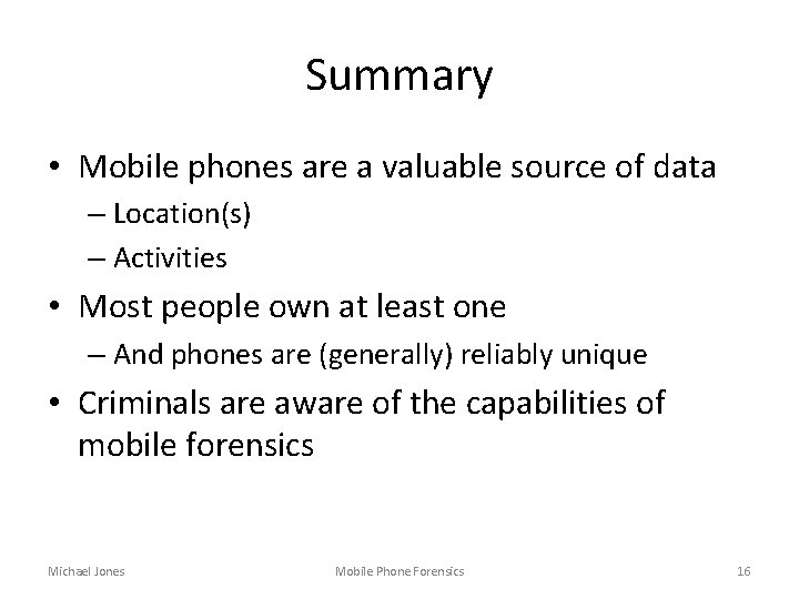 Summary • Mobile phones are a valuable source of data – Location(s) – Activities