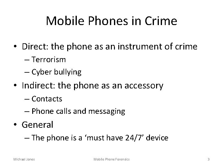 Mobile Phones in Crime • Direct: the phone as an instrument of crime –