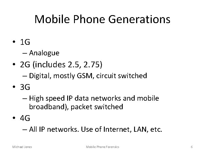 Mobile Phone Generations • 1 G – Analogue • 2 G (includes 2. 5,