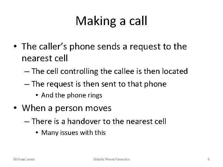 Making a call • The caller’s phone sends a request to the nearest cell