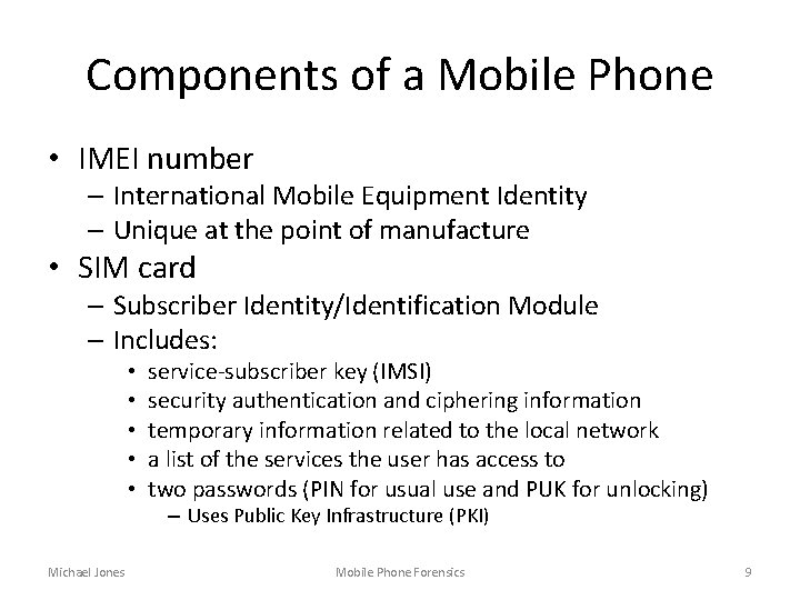 Components of a Mobile Phone • IMEI number – International Mobile Equipment Identity –