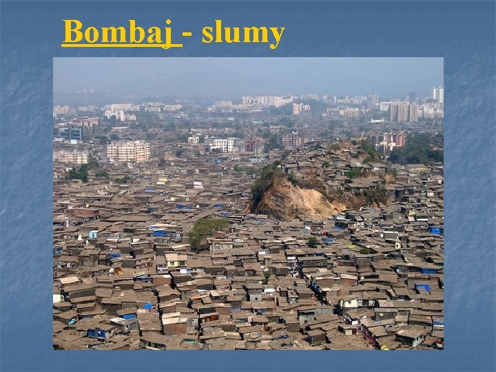 Bombaj - slumy 