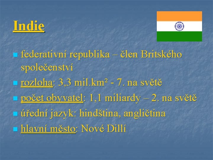 Indie federativní republika – člen Britského společenství n rozloha: 3, 3 mil. km² -
