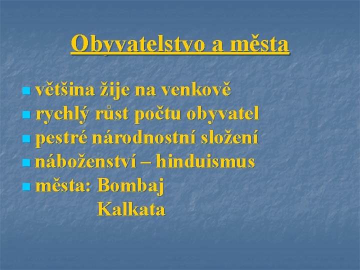 Obyvatelstvo a města n většina žije na venkově n rychlý růst počtu obyvatel n
