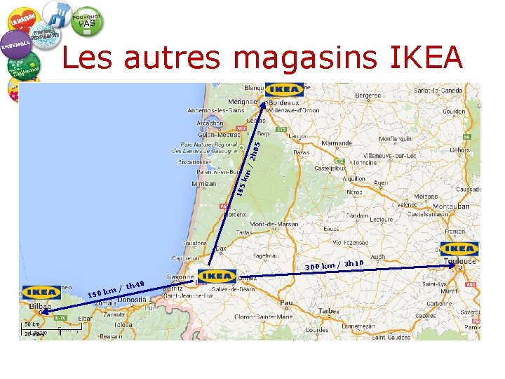 185 km /2 h 05 Les autres magasins IKEA h 10 300 km /