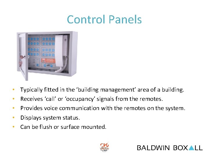 Control Panels • • • Typically fitted in the ‘building management’ area of a