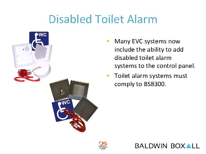 Disabled Toilet Alarm • Many EVC systems now include the ability to add disabled