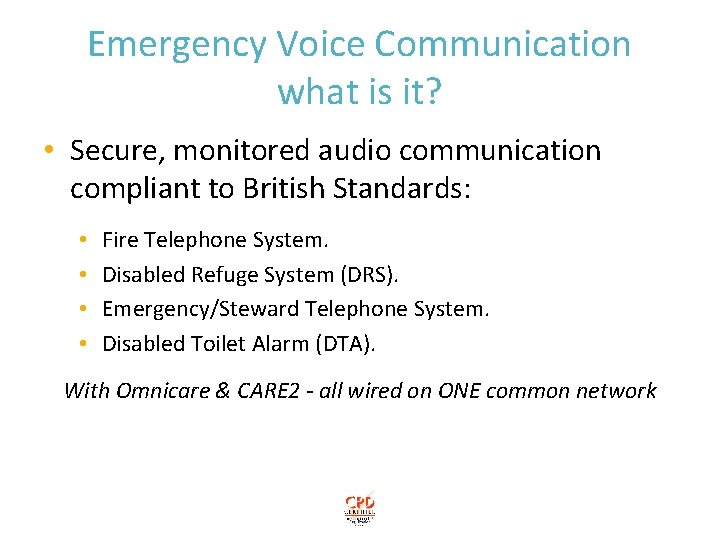 Emergency Voice Communication what is it? • Secure, monitored audio communication compliant to British