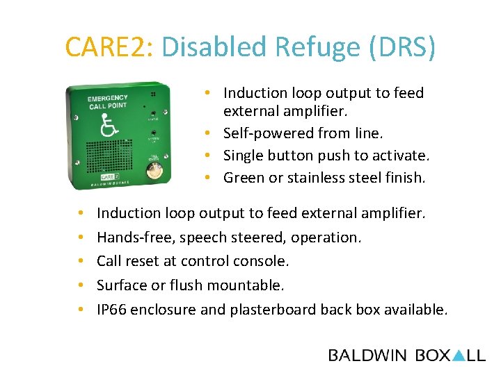 CARE 2: Disabled Refuge (DRS) • Induction loop output to feed external amplifier. •