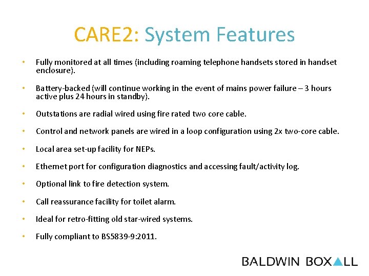 CARE 2: System Features • Fully monitored at all times (including roaming telephone handsets