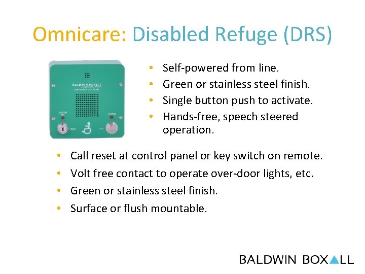 Omnicare: Disabled Refuge (DRS) • • Self-powered from line. Green or stainless steel finish.