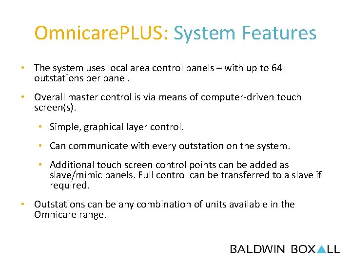 Omnicare. PLUS: System Features • The system uses local area control panels – with