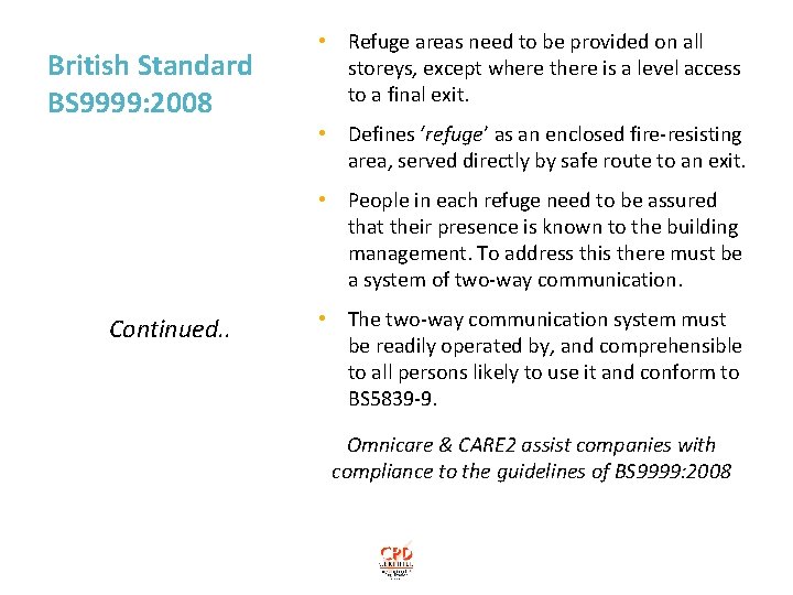British Standard BS 9999: 2008 • Refuge areas need to be provided on all