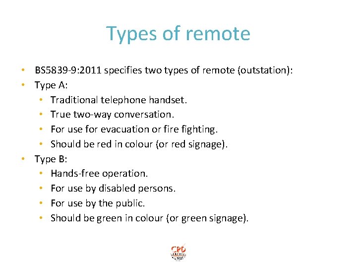 Types of remote • BS 5839 -9: 2011 specifies two types of remote (outstation):