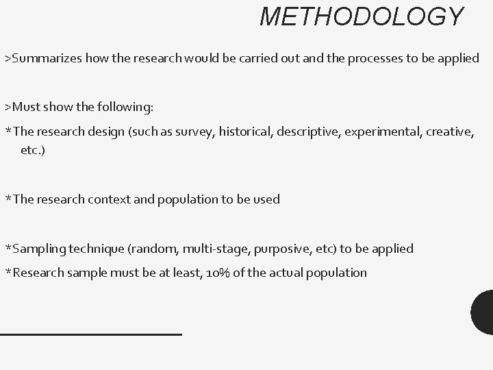 METHODOLOGY >Summarizes how the research would be carried out and the processes to be