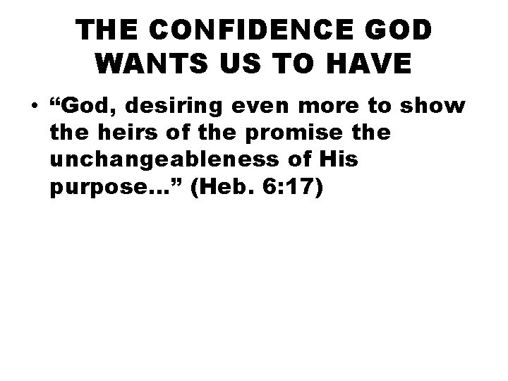 THE CONFIDENCE GOD WANTS US TO HAVE • “God, desiring even more to show