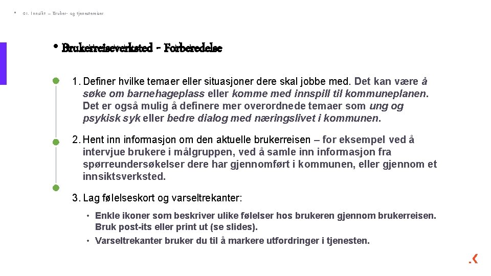  • 01. Innsikt – Bruker- og tjenestereiser • Brukerreiseverksted - Forberedelse 1. Definer