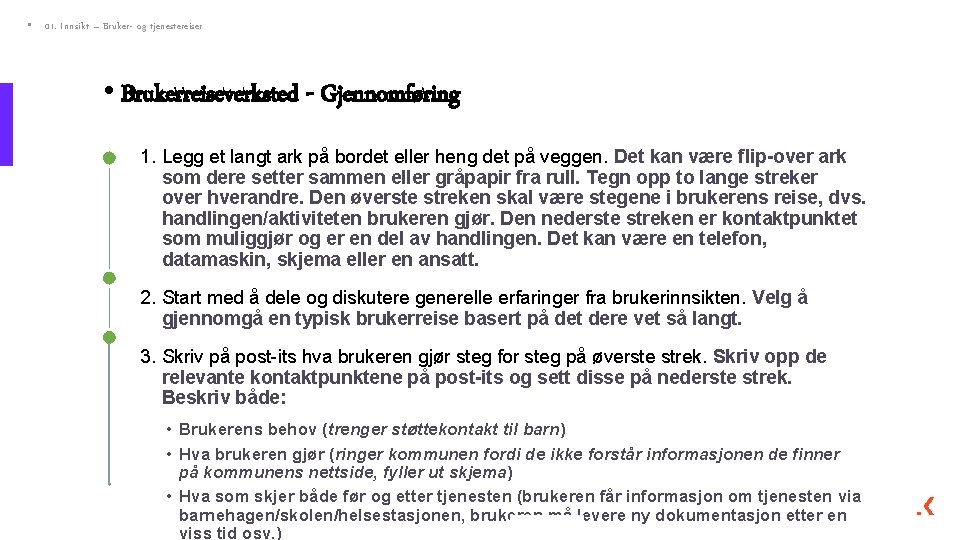  • 01. Innsikt – Bruker- og tjenestereiser • Brukerreiseverksted - Gjennomføring 1. Legg