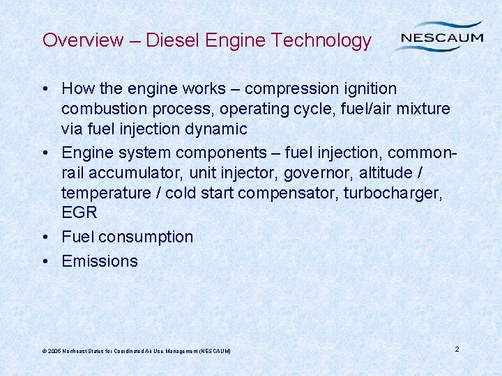 Overview – Diesel Engine Technology • How the engine works – compression ignition combustion