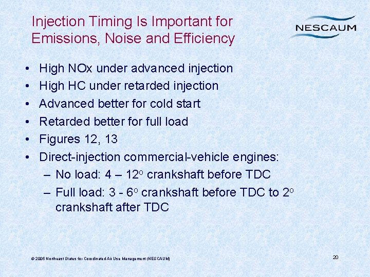 Injection Timing Is Important for Emissions, Noise and Efficiency • • • High NOx