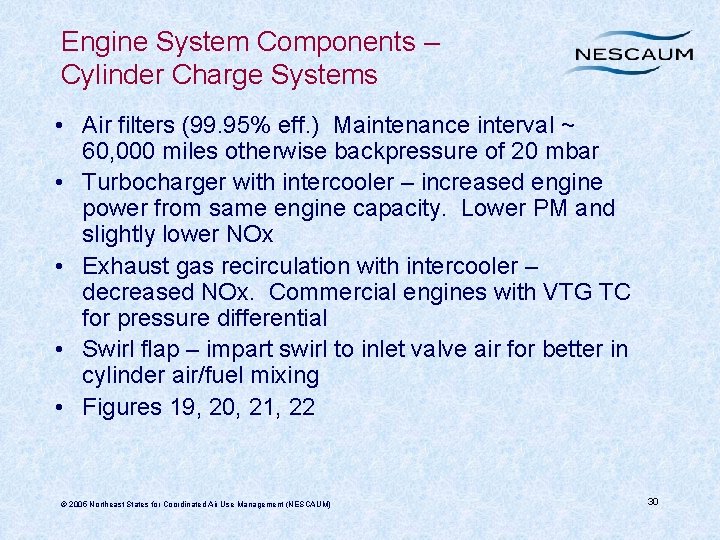 Engine System Components – Cylinder Charge Systems • Air filters (99. 95% eff. )