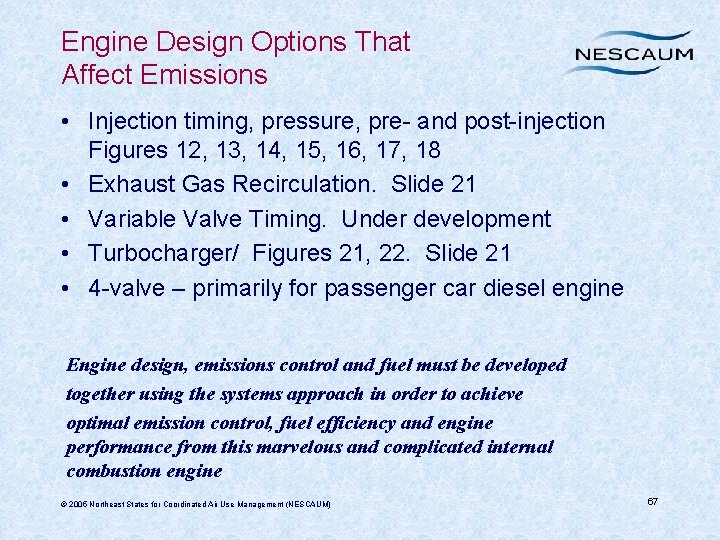 Engine Design Options That Affect Emissions • Injection timing, pressure, pre- and post-injection Figures