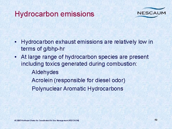 Hydrocarbon emissions • Hydrocarbon exhaust emissions are relatively low in terms of g/bhp-hr •